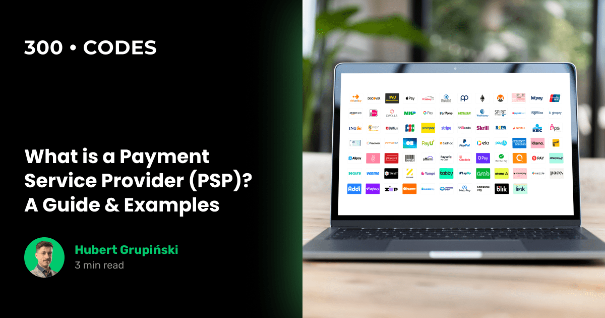 What is a payment service provider (PSP)? A guide & examples 💻 300.codes software house
